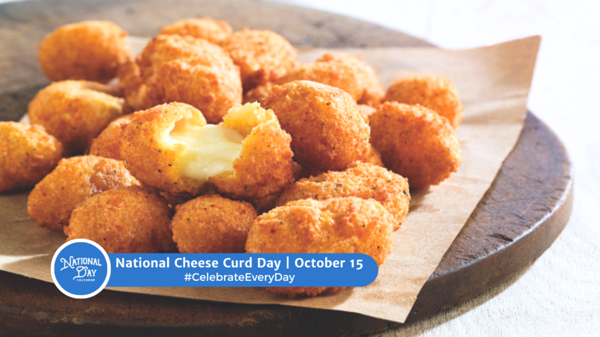 National Cheese Curd Day | October 15 - National Day Calendar intended for October 15 National Day 2025