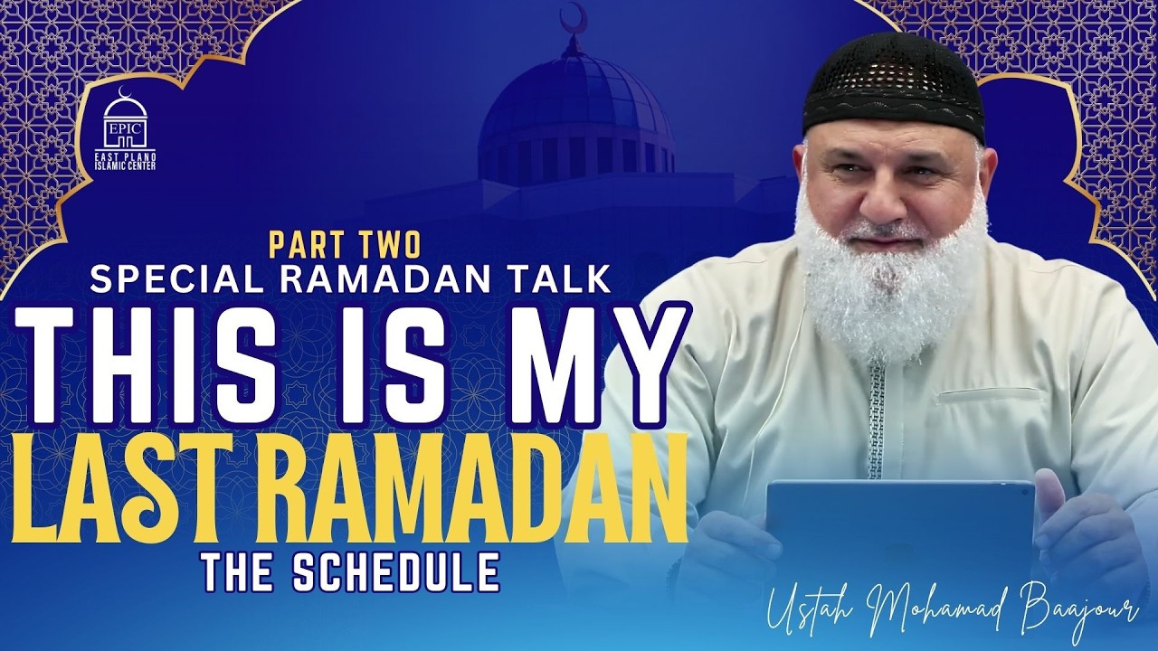 This Is My Last Ramadan Part 2 | The Schedule | Ramadan Special Talk |  Ustadh Mohamad Baajour with regard to Epic Masjid Ramadan Calendar 2026